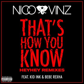 Nico & Vinz feat. Kid Ink & Bebe Rexha That's How You Know (feat. Kid Ink & Bebe Rexha) - Messed Up HEYHEY Remix