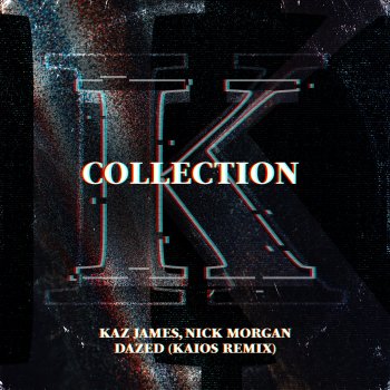 Nick Morgan feat. Kaz James & KAIOS Dazed (Kaios Extended Mix)