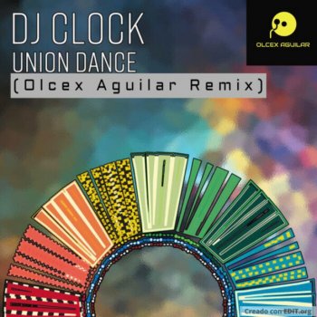 DJ Clock feat. Olcex Aguilar Union Dance - Remix
