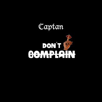 Captan Don't Complain