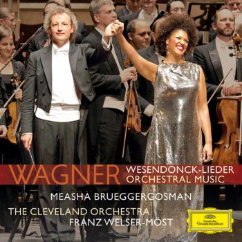 Richard Wagner, Measha Brueggergosman, Cleveland Orchestra & Franz Welser-Möst Wesendonk Lieder - Five Poems for Female Voice: Im Treibhaus