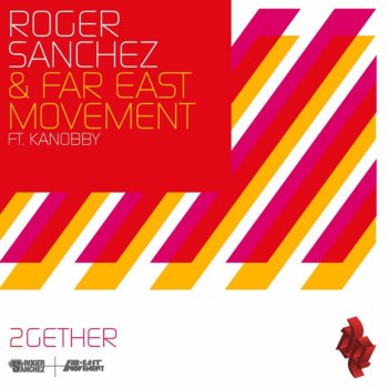 Roger Sanchez feat. Far East Movement & Kanobby 2gether (Radio Edit)