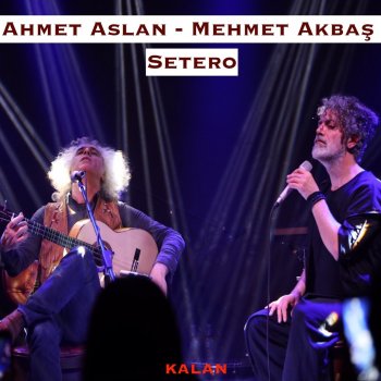 Ahmet Aslan feat. Mehmet Akbaş Setero