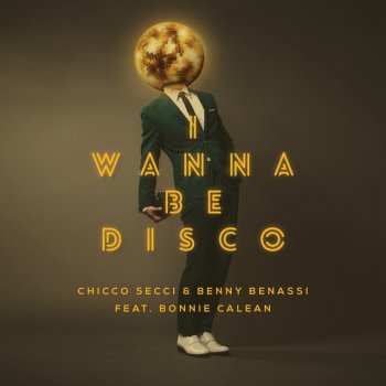 Chicco Secci & Benny Benassi feat. Bonnie Calean I Wanna Be Disco (Radio Edit)