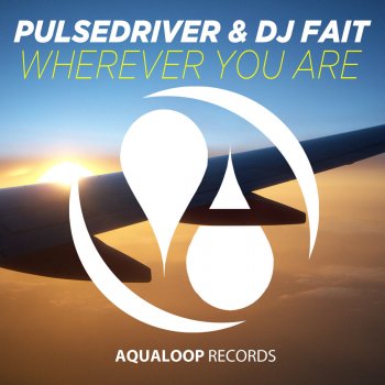 Pulsedriver feat. DJ Fait Wherever You Are - Club Edit