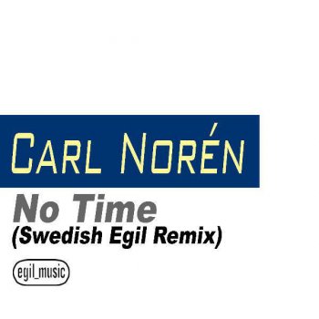 Carl Norén No Time (Swedish Egil Remix)