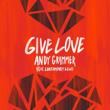 Andy Grammer feat. LunchMoney Lewis Give Love