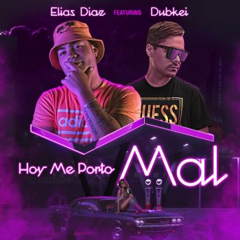 Elias Diaz Hoy Me Porto Mal (feat. Dubkei)