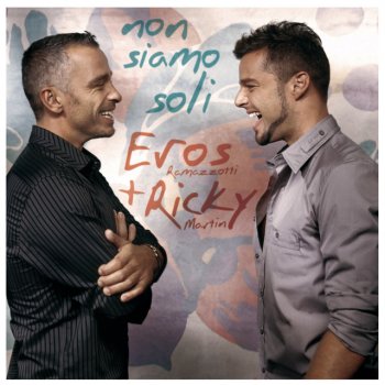 Eros Ramazzotti & Ricky Martin Non siamo soli