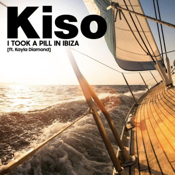 Kiso feat. Kayla Diamond I Took a Pill in Ibiza