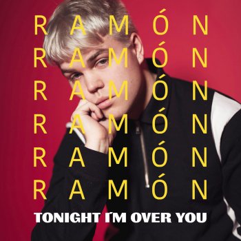 Ramón Tonight I'm Over You
