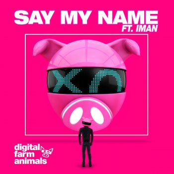 Digital Farm Animals feat. IMAN Say My Name