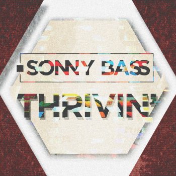 Sonny Bass Thrivin' - Original Mix