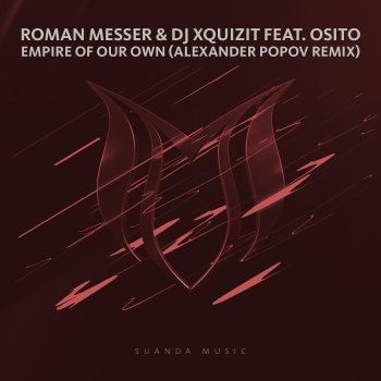 Roman Messer feat. DJ Xquizit & OSITO Empire of Our Own (Alexander Popov Extended Remix) [feat. Osito]