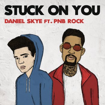 Daniel Skye feat. PnB Rock Stuck On You