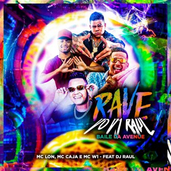 MC Lon feat. MC Caja, MC W1 & DJ Raul Rave do DJ Raul - Baile da Avenue (feat. Dj Raul)