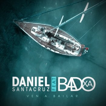 Daniel Santacruz feat. Badoxa Ven a Bailar