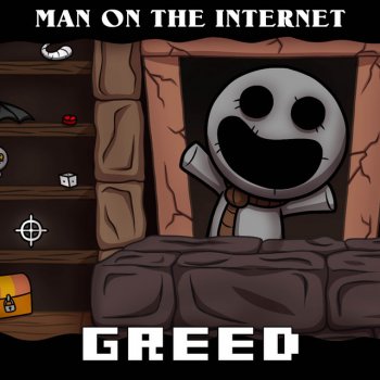 Man on the Internet Greed - From "The Binding of Isaac"