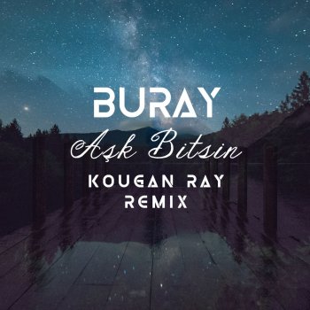 Buray Aşk Bitsin (Kougan Ray Remix)