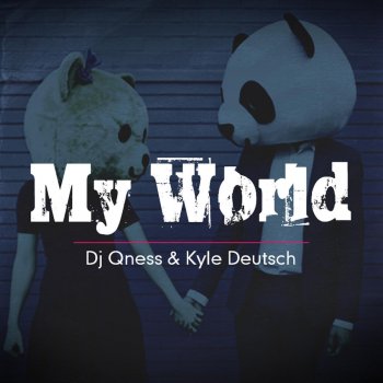 DJ Qness feat. Kyle Deutsch My World