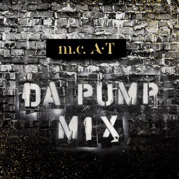 DA PUMP feat. DJ MIHO m.c.A・T DA PUMP MIX - ~ DJ MIHO MIX ~