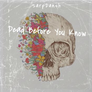 SarpDansh Dead Before You Know