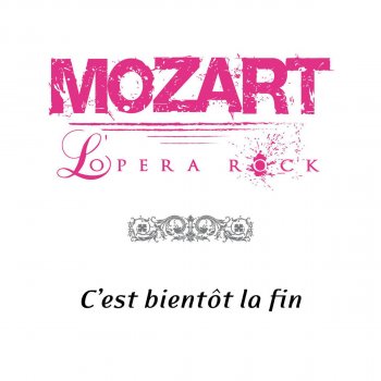 Mozart Opera Rock C'est bientot la fin