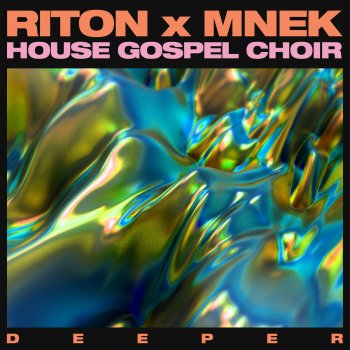 Riton feat. MNEK & The House Gospel Choir Deeper