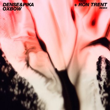 Dense & Pika Oxbow (Ron Trent Remix)