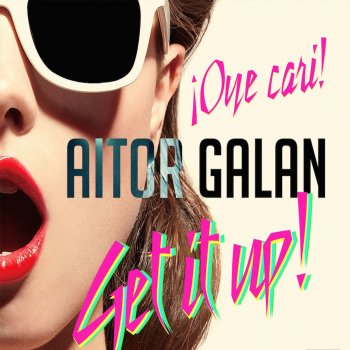 Aitor Galan Get It Up