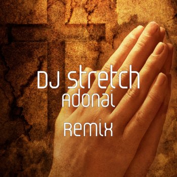 DJ Stretch Adonai (Remix)