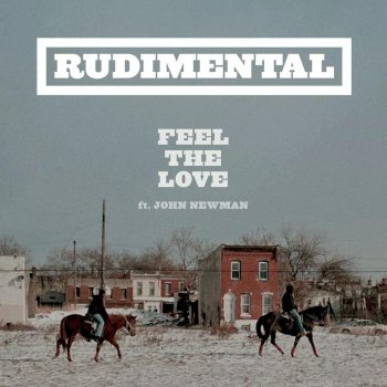 Rudimental feat. John Newman Feel the Love (Rudimental VIP)