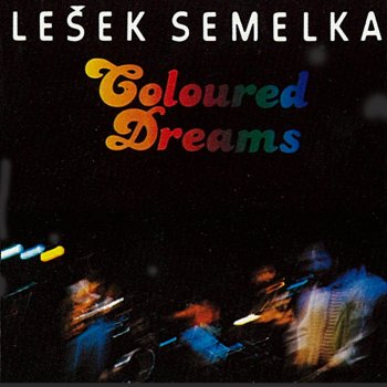 Lešek Semelka Coloured Dreams