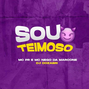 DJ Dozabri Sou Teimoso (feat. MC PR & MC Nego da Marcone)