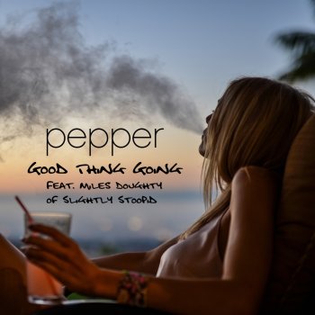 Pepper feat. Miles Doughty Good Thing Going