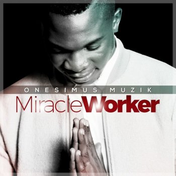Onesimus Muzik Miracle Worker