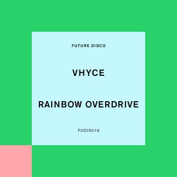 Vhyce Rainbow Overdrive (Extended Mix)