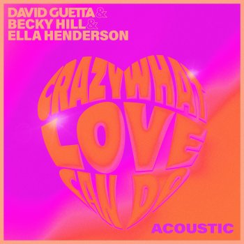 David Guetta feat. Becky Hill & Ella Henderson Crazy What Love Can Do