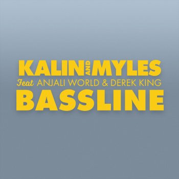 Kalin and Myles feat. Anjali World & Derek King Bassline