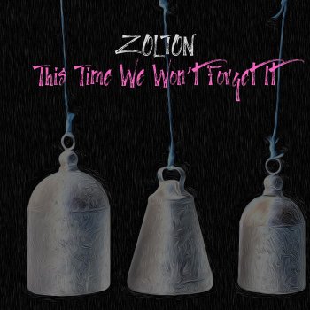Zolton This Time We Won't Forget It