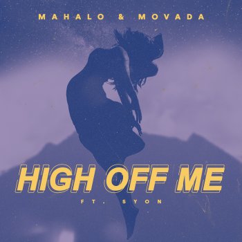 Syon feat. Mahalo & Movada High Off Me (feat. Syon)