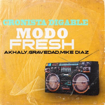 Cronista Digable feat. Akhaly, Gravedad & Mike Diaz Modo Fresh