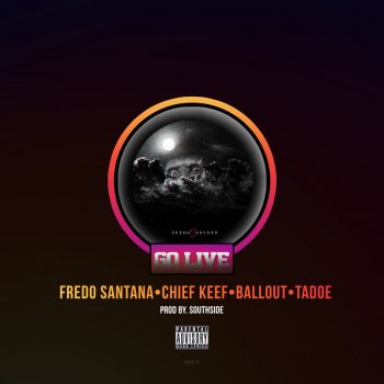 Fredo Santana feat. Chief Keef, Ballout & Tadoe Go Live