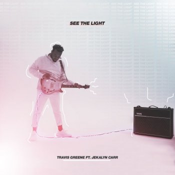 Travis Greene feat. Jekalyn Carr See the Light