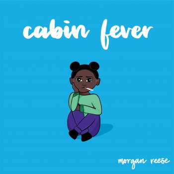 Morgan Reese cabin fever