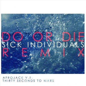 Afrojack feat. Thirty Seconds To Mars Do Or Die (Afrojack vs. THIRTY SECONDS TO MARS Remix)