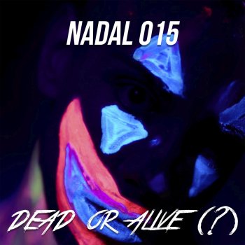 Nadal015 feat. Xinkoa Dead Or Alive (?)