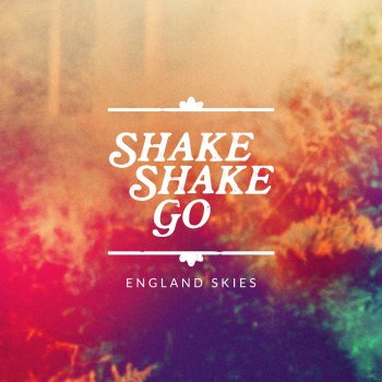 Shake Shake Go England Skies