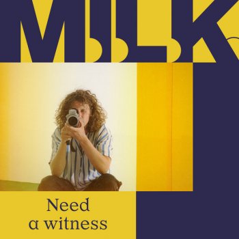 Milk Need A Witness