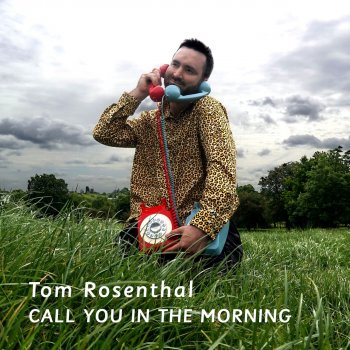 Tom Rosenthal Call You in the Morning